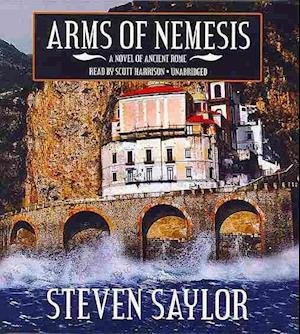 Cover for Steven Saylor · Arms of Nemesis: a Mystery of Ancient Rome (Roma Sub Rosa Series, Book 2) (Lydbok (CD)) [Unabridged edition] (2013)