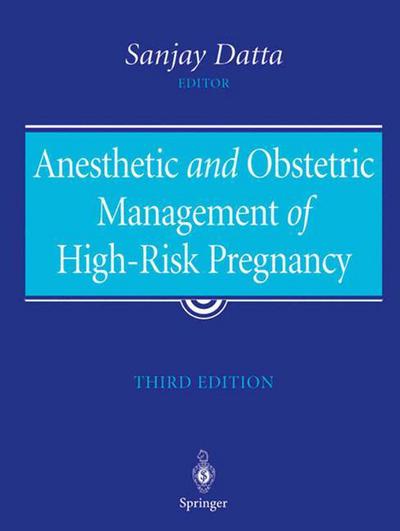 Cover for Datta, Sanjay, Md · Anesthetic and Obstetric Management of High-Risk Pregnancy (Paperback Book) [3rd ed. 2004. Softcover reprint of the original 3r edition] (2011)