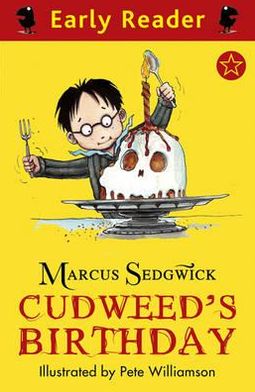 Early Reader: Cudweed's Birthday - Early Reader - Marcus Sedgwick - Kirjat - Hachette Children's Group - 9781444003192 - perjantai 1. heinäkuuta 2011