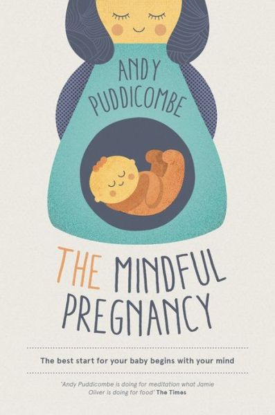 The Headspace Guide To...A Mindful Pregnancy: As Seen on Netflix - Andy Puddicombe - Książki - Hodder & Stoughton - 9781444722192 - 18 czerwca 2015