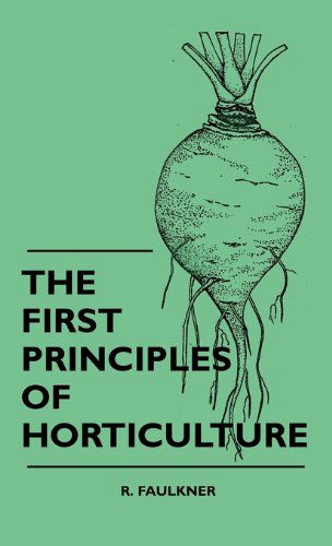 The First Principles of Horticulture - R. Faulkner - Books - Mayo Press - 9781445514192 - July 27, 2010