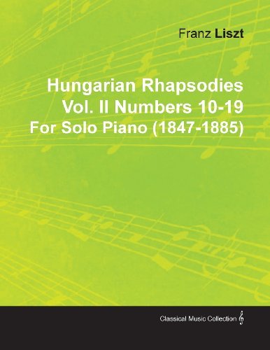 Cover for Franz Liszt · Hungarian Rhapsodies Vol. II Numbers 10-19 by Franz Liszt for Solo Piano (1847-1885) (Taschenbuch) (2010)