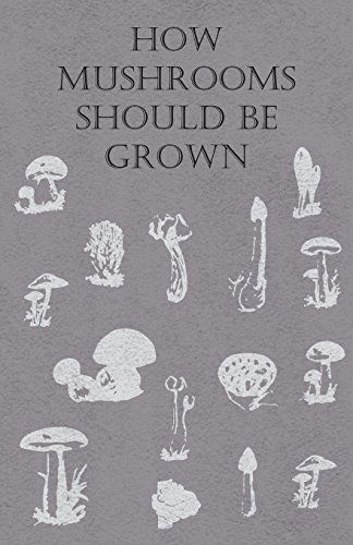 How Mushrooms Should Be Grown - Anon - Books - Abdul Press - 9781446520192 - November 22, 2010