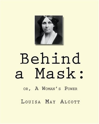 Cover for Louisa May Alcott · Behind a Mask:: Or, a Woman's Power (Paperback Bog) (2010)