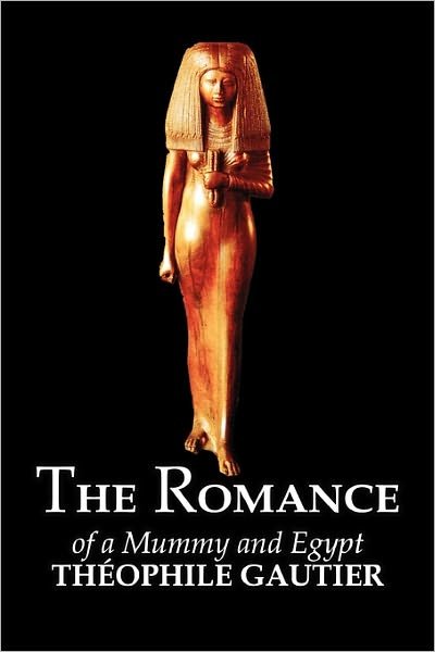 Cover for Theophile Gautier · The Romance of a Mummy and Egypt (Taschenbuch) (2011)