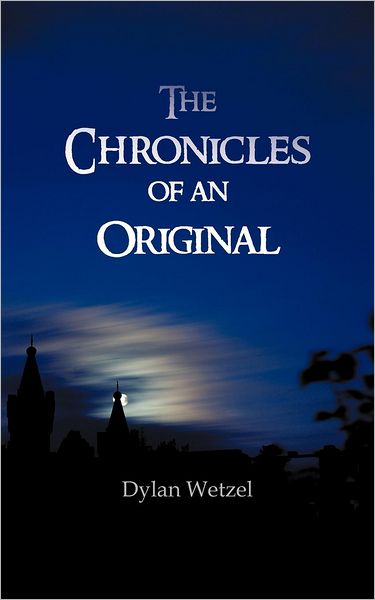 Cover for Dylan Wetzel · The Chronicles of an Original (Paperback Book) (2012)