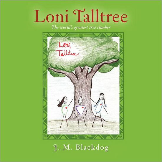 Cover for J M Blackdog · Loni Talltree: the World's Greatest Tree Climber (Paperback Book) (2012)