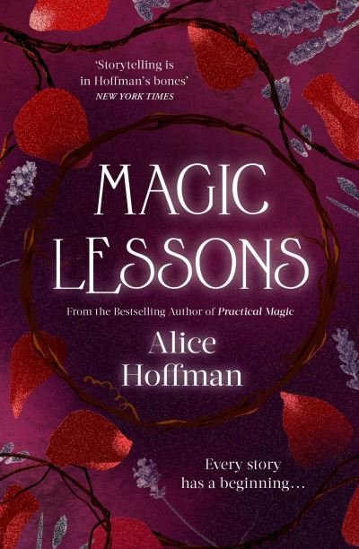 Cover for Alice Hoffman · Magic Lessons: A Prequel to Practical Magic - The Practical Magic Series (Paperback Bog) (2021)