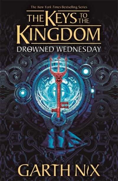 Drowned Wednesday: The Keys to the Kingdom 3 - Keys to the Kingdom - Garth Nix - Bøger - Hot Key Books - 9781471410192 - 1. april 2021