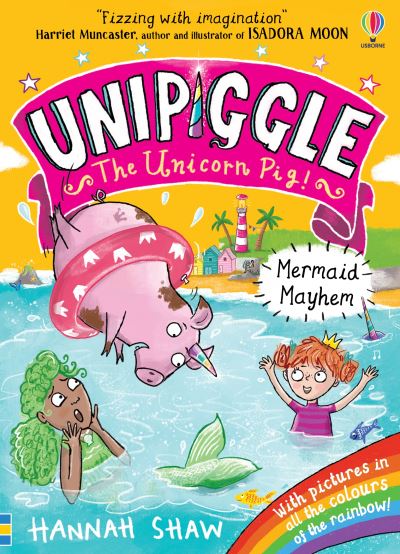 Unipiggle: Mermaid Mayhem - Unipiggle the Unicorn Pig - Hannah Shaw - Kirjat - Usborne Publishing Ltd - 9781474972192 - torstai 10. kesäkuuta 2021