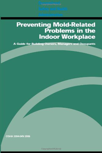 Preventing Mold-related Problems in the Indoor Workplace: a Guide for Building Owners, Managers and Occupants: Osha 3304-04n 2006 - United States Government - Books - CreateSpace Independent Publishing Platf - 9781475058192 - March 17, 2012