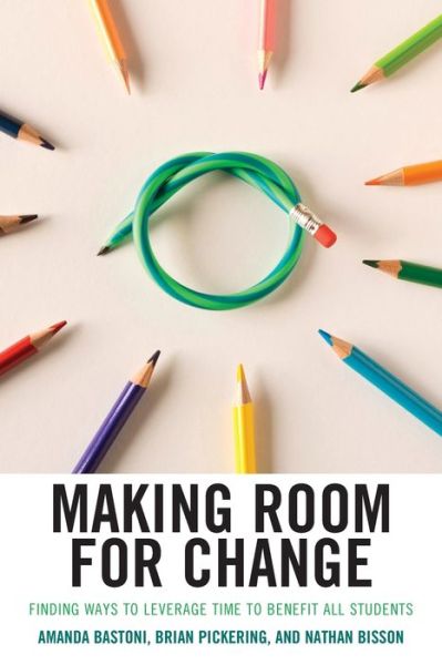 Cover for Amanda Bastoni · Making Room for Change: Finding Ways to Leverage Time to Benefit All Students (Paperback Book) (2021)