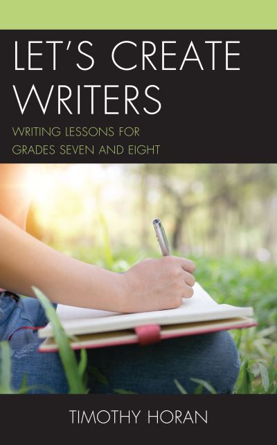 Cover for Timothy Horan · Let's Create Writers: Writing Lessons for Grades Seven and Eight (Hardcover Book) (2021)