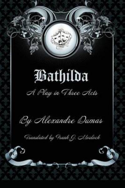 Cover for Alexandre Dumas · Bathilda: a Play in Three Acts (Paperback Book) (2013)