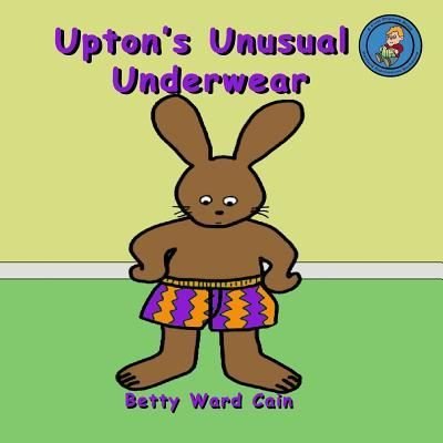 Cover for Betty Ward Cain · Upton's Unusual Underwear (Paperback Book) (2012)