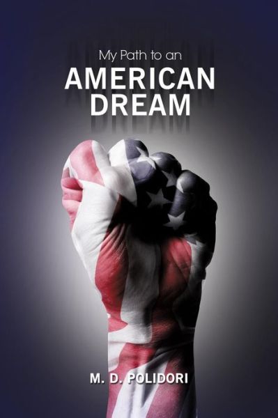 Cover for M D Polidori · My Path to an American Dream (Paperback Book) (2015)