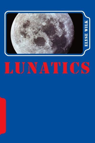 Cover for Elyse L Wilk · Lunatics (Paperback Book) (2012)