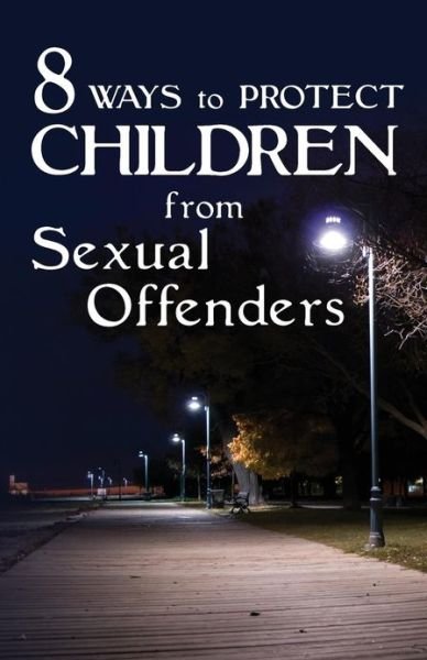 Cover for Cts Inc · 8 Ways to Protect Children from Sexual Offenders (Taschenbuch) (2013)