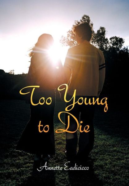 Cover for Annette Eadicicco · Too Young to Die (Hardcover Book) (2013)