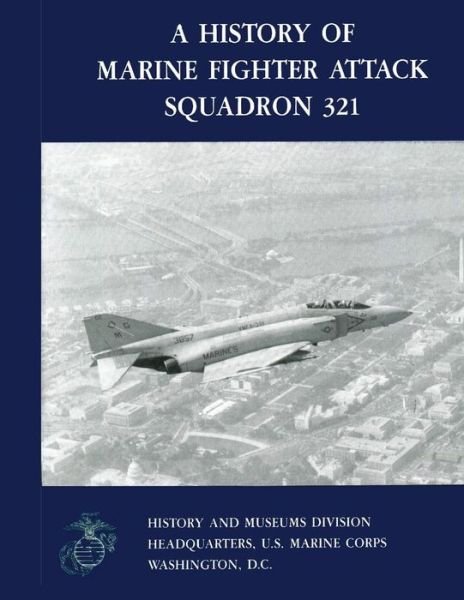 Cover for U.s. Marine Corps · A History of Marine Fighter Attack Squadron 321 (Marine Corps Squadron Hitories Series) (Paperback Bog) (2013)