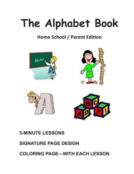Cover for N J Decandia · The Alphabet Book, Home School / Parent Edition: Individual Lessons to Teach the Alphabet (Paperback Book) (2014)