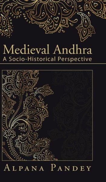 Cover for Alpana Pandey · Medieval Andhra: a Socio-historical Perspective (Gebundenes Buch) (2015)
