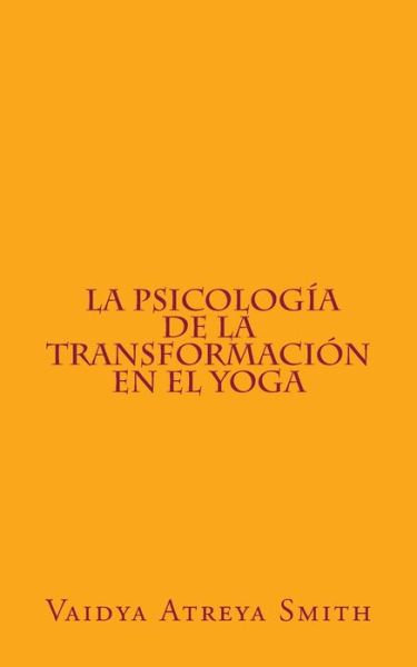 Cover for Vaidya Atreya Smith · La Psicologia De La Transformacion en El Yoga (Taschenbuch) (2013)