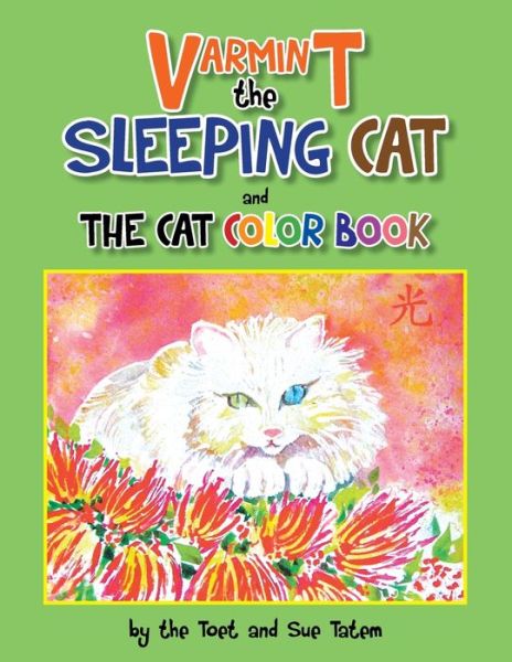 Varmint the Sleeping Cat and the Cat Color Book - The Toet - Books - Xlibris US - 9781493117192 - October 23, 2013
