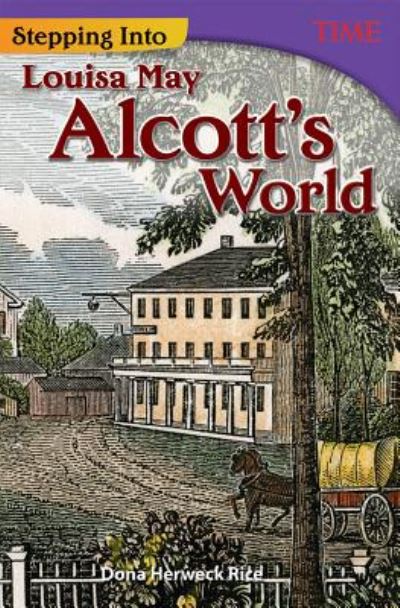 Cover for Dona Herweck Rice · Stepping Into Louisa May Alcott's World - TIME®: Informational Text (Paperback Book) (2017)