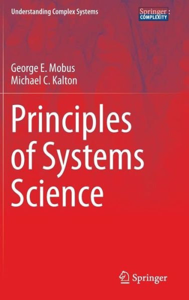 Cover for George E. Mobus · Principles of Systems Science - Understanding Complex Systems (Inbunden Bok) [2015 edition] (2014)