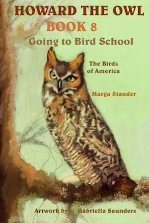 Cover for Marga Stander · Howard the Owl Book 8: Going to Bird School (Paperback Book) (2013)