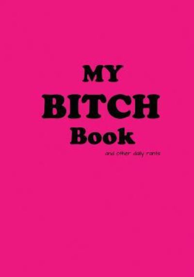 Cover for Always Bitching · My Bitch Book (Paperback Book) (2013)