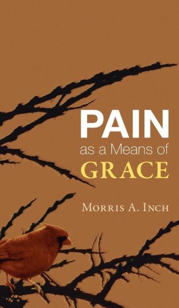 Cover for Morris A. Inch · Pain As a Means of Grace (Book) (2009)