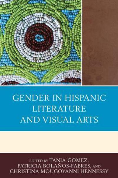 Cover for Gender in Hispanic Literature and Visual Arts (Hardcover Book) (2015)