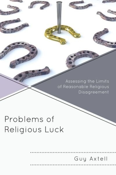 Cover for Axtell, Guy, Radford University · Problems of Religious Luck: Assessing the Limits of Reasonable Religious Disagreement (Pocketbok) (2020)