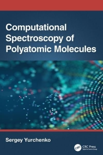 Cover for Yurchenko, Sergey (University College London, UK) · Computational Spectroscopy of Polyatomic Molecules (Innbunden bok) (2023)
