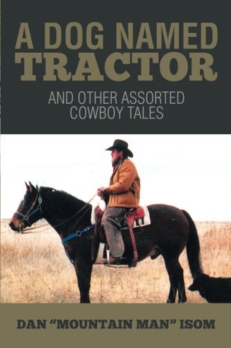 Cover for Dan &quot;Mountain Man&quot; Isom · A Dog Named Tractor: and Other Assorted Cowboy Tales (Taschenbuch) (2014)