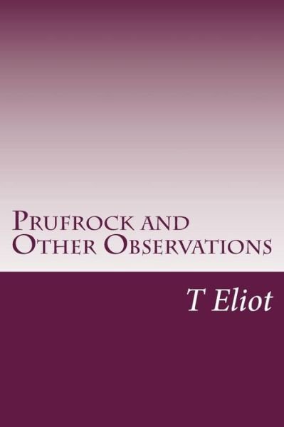 Cover for T S Eliot · Prufrock and Other Observations (Pocketbok) (2014)