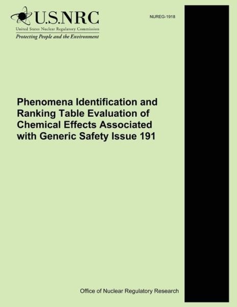 Phenomena Identification and Ranking Table Evaluation of Chemical Effects Associated with Generic Safety Issue 191 - U S Nuclear Regulatory Commission - Böcker - Createspace - 9781500615192 - 25 juli 2014