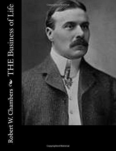 The Business of Life - Robert W. Chambers - Books - CreateSpace Independent Publishing Platf - 9781502327192 - September 10, 2014