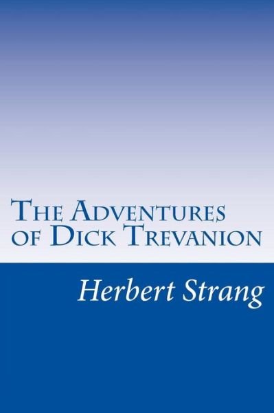 Cover for Herbert Strang · The Adventures of Dick Trevanion (Paperback Book) (2014)