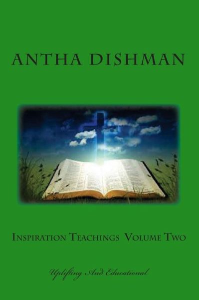 Cover for Rev Antha B Dishman · Inspiration Teachings Volume Two: Uplifting and Educational (Paperback Book) (2014)