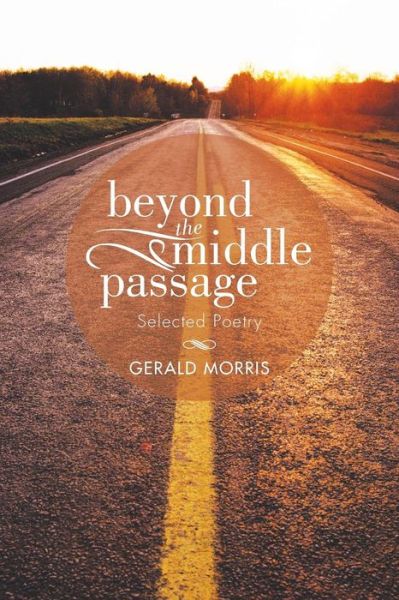 Cover for Gerald Morris · Beyond the Middle Passage: Selected Poetry (Paperback Book) (2014)