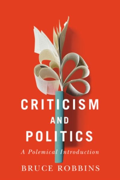 Cover for Bruce Robbins · Criticism and Politics: A Polemical Introduction (Hardcover bog) (2022)