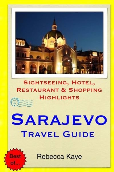 Cover for Rebecca Kaye · Sarajevo Travel Guide: Sightseeing, Hotel, Restaurant &amp; Shopping Highlights (Paperback Book) (2014)