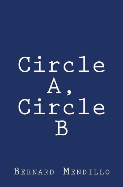 Cover for Bernard Mendillo · Circle A, Circle B (Paperback Book) (2015)