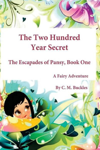 Cover for C M Buckles · The Two Hundred Year Secret: the Escapades of Pansy Book One (Paperback Book) (2015)