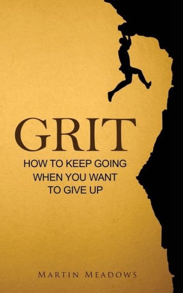 Cover for Martin Meadows · Grit: How to Keep Going when You Want to Give Up (Paperback Bog) (2015)