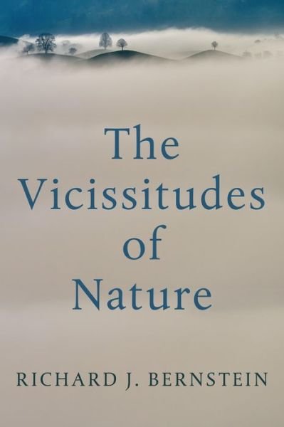 Cover for Bernstein, Richard J. (New School University, New York) · The Vicissitudes of Nature: From Spinoza to Freud (Hardcover Book) (2022)