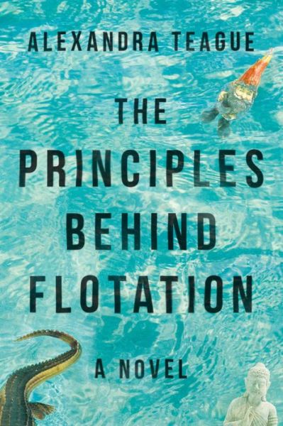 Cover for Alexandra Teague · The Principles Behind Flotation: A Novel (Paperback Book) (2019)